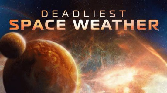 Крайнощі космічної погоди / Deadliest Space Weather